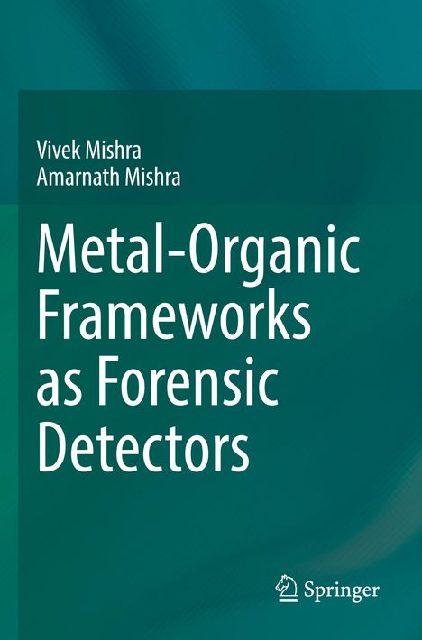 Text: "Vivek Mishra, Amarnath Mishra, Metal-Organic Frameworks as Forensic Detectors." Grüner Hintergrund, Springer-Logo.