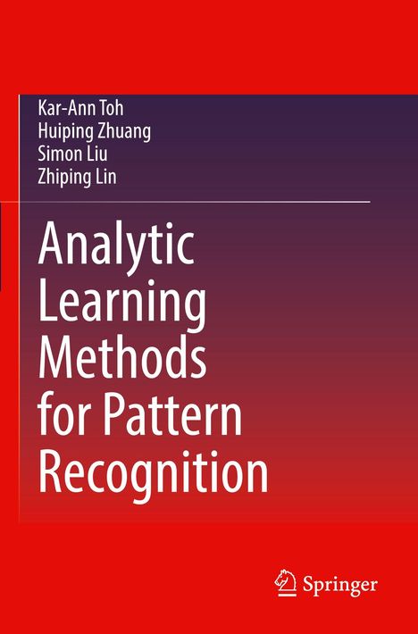 Titel: "Analytic Learning Methods for Pattern Recognition". Autoren: Kar-Ann Toh, Huiping Zhuang, Simon Liu, Zhiping Lin. Rotes Design.