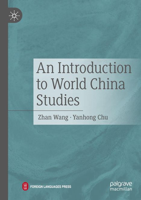 "An Introduction to World China Studies" von Zhan Wang und Yanhong Chu. Grauer Hintergrund mit Logo von Foreign Languages Press.