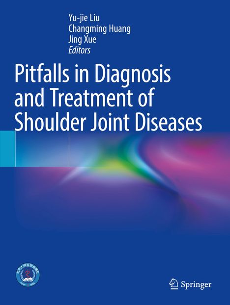Titel: "Pitfalls in Diagnosis and Treatment of Shoulder Joint Diseases". Autoren: Yu-jie Liu, Changming Huang, Jing Xue. Springer-Logo. Farbverläufe in Blau und Regenbogenfarben.