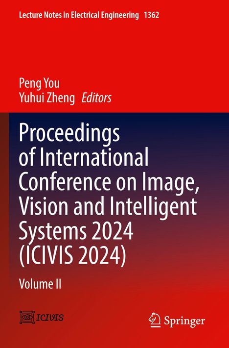 "Proceedings of International Conference on Image, Vision and Intelligent Systems 2024 (ICIVIS 2024) Volume II" Cover in Rot.