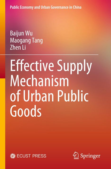 "Buchcover: 'Effective Supply Mechanism of Urban Public Goods' von Baijun Wu, Maogang Tang, Zhen Li. ECUST PRESS."