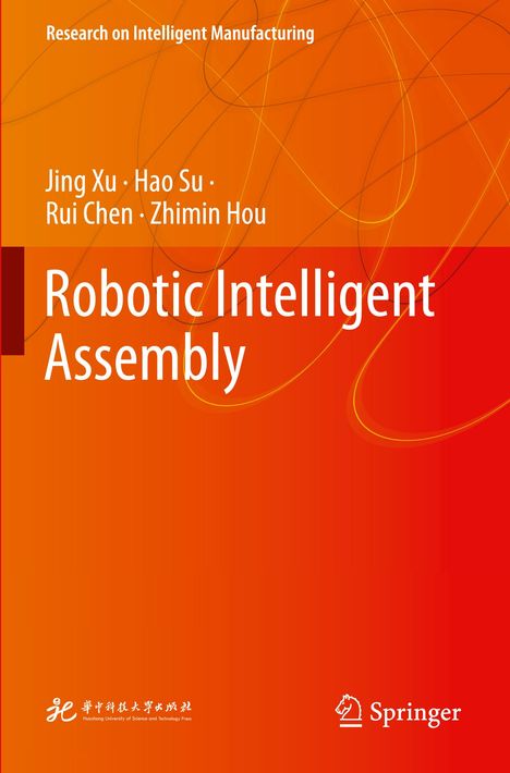 Titel: "Robotic Intelligent Assembly". Autoren: Jing Xu, Hao Su, Rui Chen, Zhimin Hou. Rot-orangener Hintergrund.