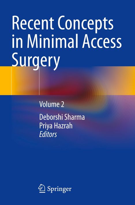 "Recent Concepts in Minimal Access Surgery, Volume 2, Deborshi Sharma, Priya Hazrah, Editors. Blaue Buchabdeckung mit Logo unten."