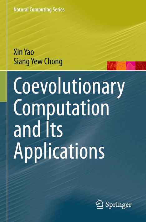 "Natural Computing Series" und "Coevolutionary Computation and Its Applications". Autoren: Xin Yao, Siang Yew Chong. Springer-Logo.
