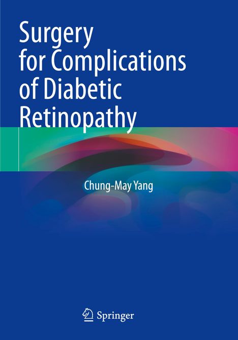 Titel: "Surgery for Complications of Diabetic Retinopathy" von Chung-May Yang. Logo von Springer unten. Bunte, abstrakte Formen.