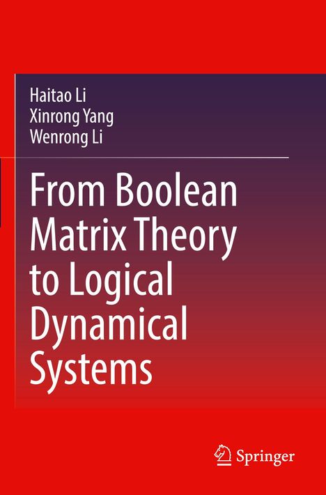 Titel: "From Boolean Matrix Theory to Logical Dynamical Systems". Autoren: Haitao Li, Xinrong Yang, Wenrong Li. Roter Hintergrund.