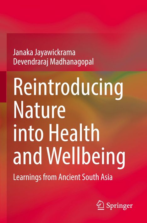 Titel: Reintroducing Nature into Health and Wellbeing. Autoren: Janaka Jayawickrama, Devendraraj Madhanagopal. Hintergrund: Verwaschen in Rot und Orange.