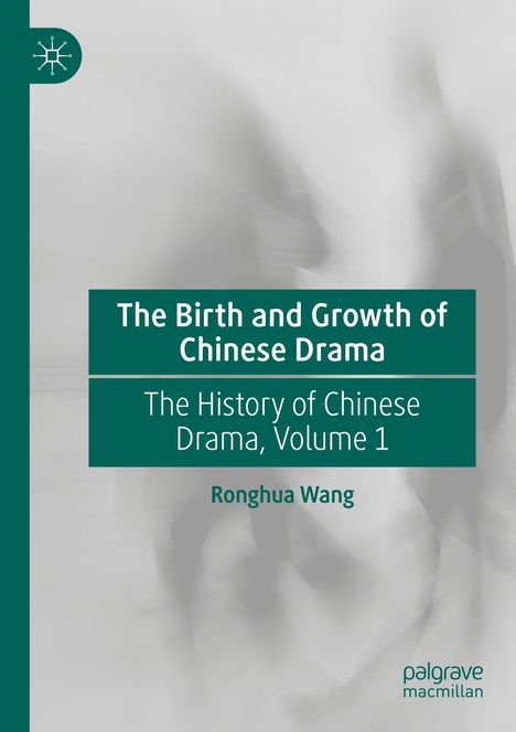 Text: "The Birth and Growth of Chinese Drama", "The History of Chinese Drama, Volume 1", "Ronghua Wang". Unscharfer Hintergrund.