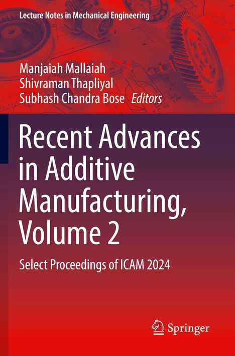 Buchtitel: "Recent Advances in Additive Manufacturing, Volume 2". Autoren: Manjaiah Mallaiah, Shivraman Thapliyal. Springer-Logo.