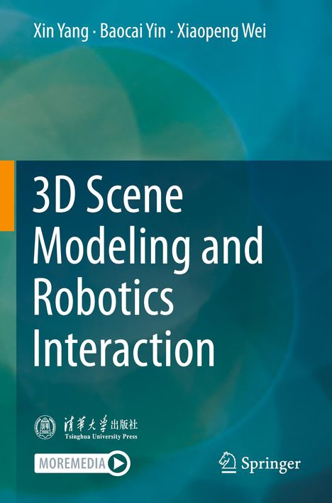Cover mit Namen Xin Yang, Baocai Yin, Xiaopeng Wei, Titel "3D Scene Modeling and Robotics Interaction", Logos von Tsinghua University Press und Springer. Hintergrund in Blau- und Grüntönen.