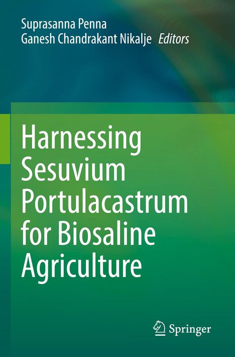 Titel: Harnessing Sesuvium Portulacastrum for Biosaline Agriculture. Herausgeber: Suprasanna Penna, Ganesh Chandrakant Nikalje. grüner Hintergrund.