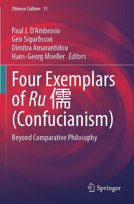 Titel: Four Exemplars of Ru (Confucianism). Untertitel: Beyond Comparative Philosophy. Autoren: Paul J. D'Ambrosio u.a.