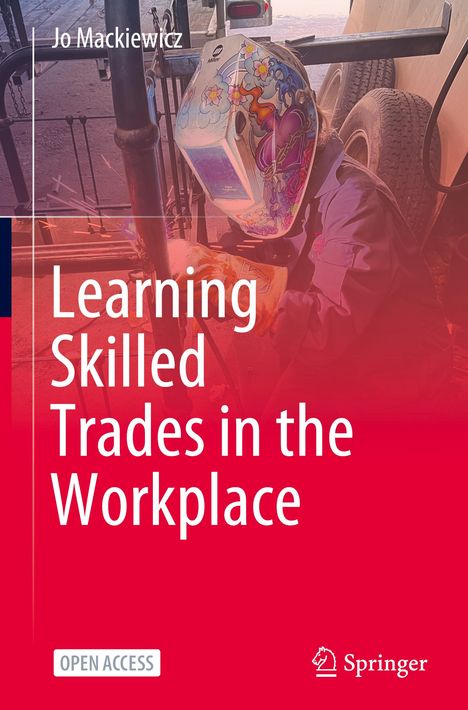 "Learning Skilled Trades in the Workplace" in weißer Schrift auf rotem Hintergrund. Person mit bemaltem Schweißhelm.
