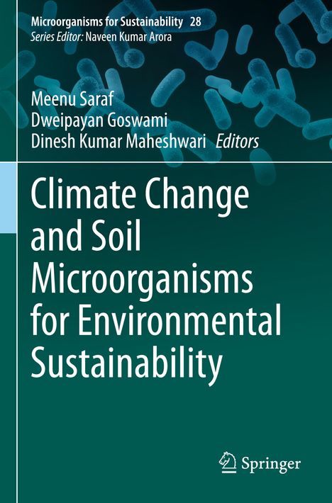 Titel: "Climate Change and Soil Microorganisms for Environmental Sustainability". Autoren: Meenu Saraf, Dweipayan Goswami, Dinesh Kumar Maheshwari. Hintergrund: Abbildung von Mikroorganismen. Logo: Springer.