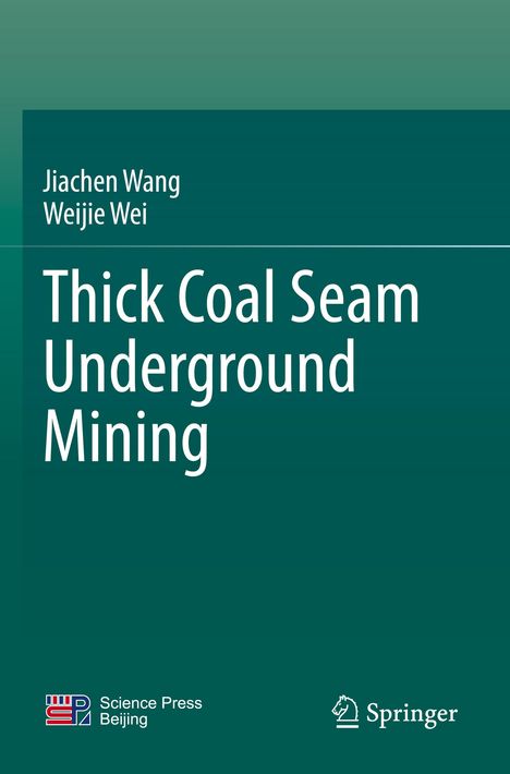 Text: Jiachen Wang, Weijie Wei, Thick Coal Seam Underground Mining. Logos unten: Science Press Beijing, Springer.