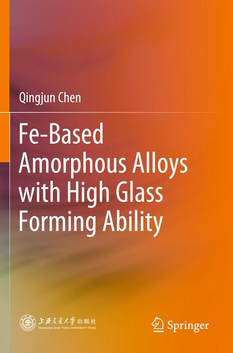 Ein Buchcover mit dem Titel "Fe-Based Amorphous Alloys with High Glass Forming Ability" von Qingjun Chen.
