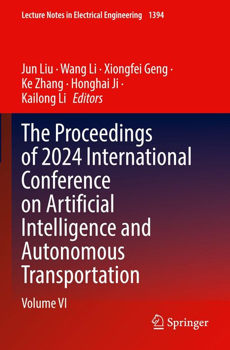 "The Proceedings of 2024 International Conference on Artificial Intelligence and Autonomous Transportation, Volume VI."