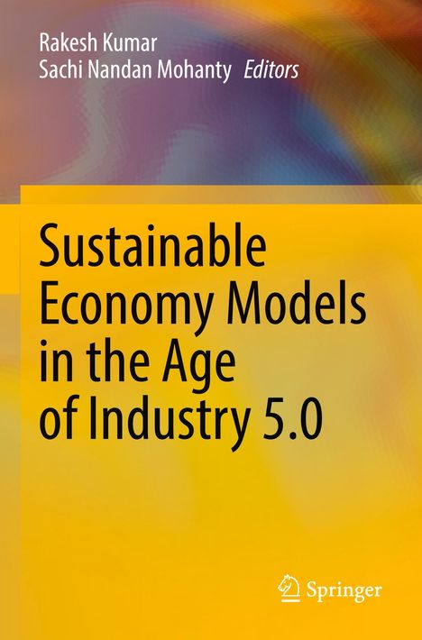 Titel: "Sustainable Economy Models in the Age of Industry 5.0". Autoren: Rakesh Kumar, Sachi Nandan Mohanty. Farbiges, abstraktes Design.