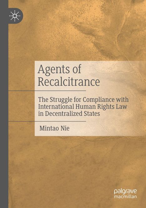 „Agents of Recalcitrance“, ein Buch von Mintao Nie, behandelt Menschenrechte in dezentralen Staaten. Beigefarbene Struktur.
