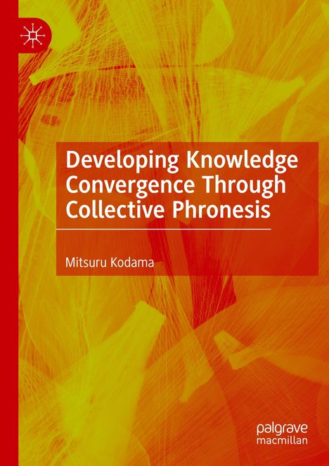 Text: „Developing Knowledge Convergence Through Collective Phronesis, Mitsuru Kodama“. Buchtitel auf orange-rotem Hintergrund.