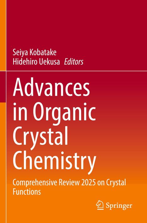 "Advances in Organic Crystal Chemistry", "Comprehensive Review 2025 on Crystal Functions", Herausgeber: Seiya Kobatake, Hidehiro Uekusa. Springer-Logo.
