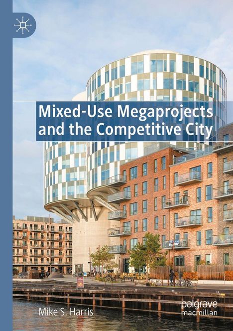 "Mixed-Use Megaprojects and the Competitive City," Mike S. Harris. Moderne Architektur am Wasser mit Radwegen.