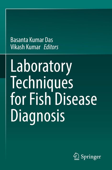 Titel: Laboratory Techniques for Fish Disease Diagnosis. Autoren: Basanta Kumar Das, Vikash Kumar. Logo: Springer. Hintergrund: Grün.