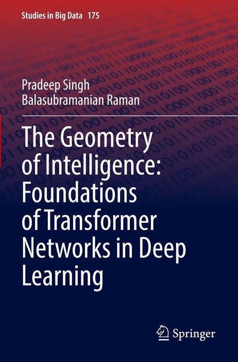 Text: "Studies in Big Data 175. The Geometry of Intelligence: Foundations of Transformer Networks in Deep Learning." Unten ist das Springer-Logo. Der Hintergrund hat rote und blaue Farbtöne mit Einsen und Nullen.