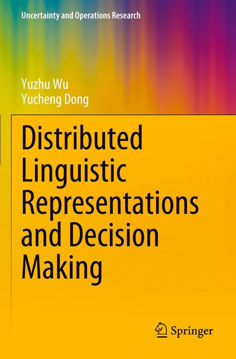 Oberer Bereich: "Uncertainty and Operations Research", darunter "Yuzhu Wu, Yucheng Dong". Mittig: "Distributed Linguistic Representations and Decision Making". Unten rechts: Springer-Logo. Hintergrund: farbenfroher Verlauf.