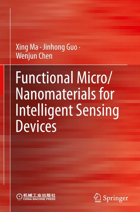 Titel: Functional Micro/Nanomaterials for Intelligent Sensing Devices. Autoren: Xing Ma, Jinhong Guo, Wenjun Chen. Roter Hintergrund.