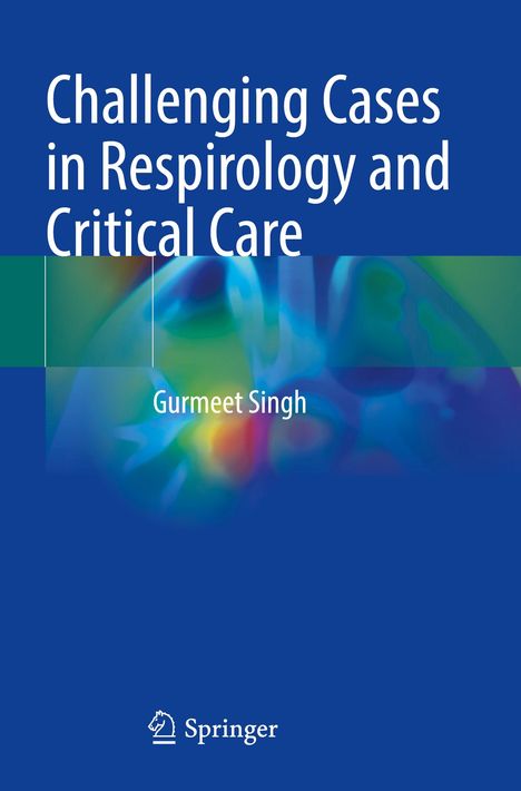 "Challenging Cases in Respirology and Critical Care", Gurmeet Singh. Abstrakte, farbige Illustrationen im Hintergrund. Springer-Logo.