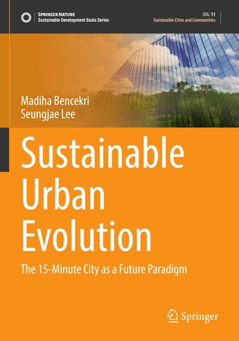 „Sustainable Urban Evolution: The 15-Minute City as a Future Paradigm“; Autoren: Madiha Bencekri, Seungjae Lee; Springer-Logo; Illustration von Glasgebäude mit Bäumen im Hintergrund.