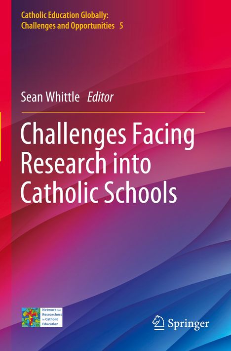 "Challenges Facing Research into Catholic Schools." Farbiger Hintergrund mit Logos unten: Network for Researchers, Springer.