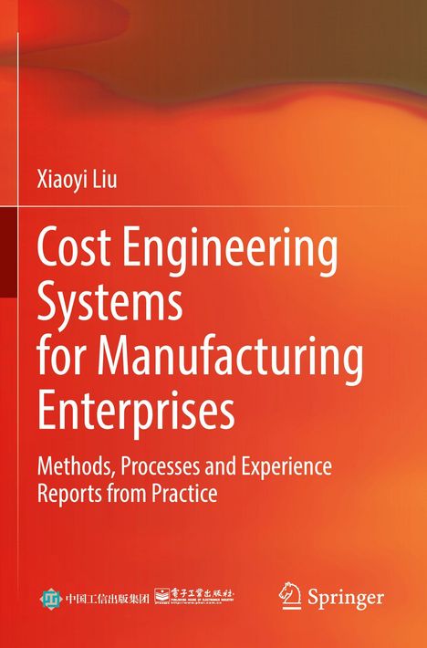 "Cost Engineering Systems for Manufacturing Enterprises: Methods, Processes and Experience Reports from Practice."