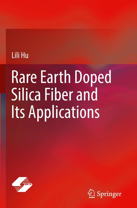 „Rare Earth Doped Silica Fiber and Its Applications“ von Lili Hu. Roter Hintergrund, Logos unten links und rechts.