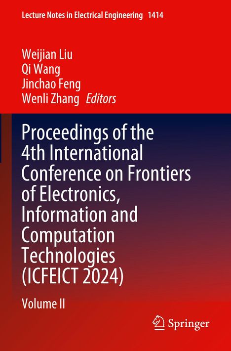 Weijian Liu, Qi Wang, Jinchao Feng, Wenli Zhang, Editors. Konferenzschrift zu Elektronik, Information und Technologie (ICFEICT 2024). Springer-Logo.