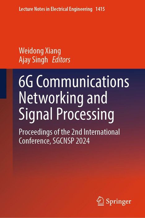 Titel: "6G Communications Networking and Signal Processing". Herausgeber: Weidong Xiang, Ajay Singh. Springer-Logo unten.