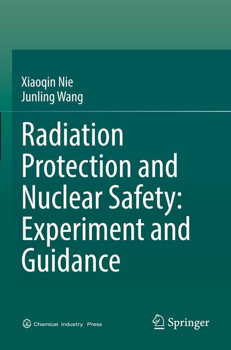 Text: „Radiation Protection and Nuclear Safety: Experiment and Guidance“ von Xiaoqin Nie und Junling Wang.