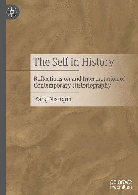 „The Self in History“, „Reflections on and Interpretation of Contemporary Historiography“, Autor: Yang Nianqun. Sandfarbener Hintergrund mit palgrave macmillan Logo.