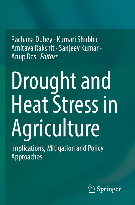 Titel: "Drought and Heat Stress in Agriculture". Autoren: Rachana Dubey, Kumari Shubha, Amitava Rakshit, Sanjeev Kumar, Anup Das. Springer Logo.