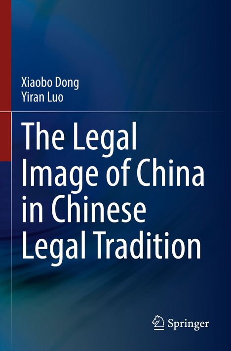 Buchtitel: "The Legal Image of China in Chinese Legal Tradition." Autoren: Xiaobo Dong, Yiran Luo. Unten rechts: Springer-Logo.