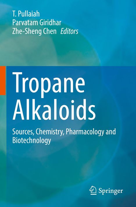 „Tropane Alkaloids: Sources, Chemistry, Pharmacology and Biotechnology“. Herausgeber: T. Pullaiah, Parvatam Giridhar, Zhe-Sheng Chen. Springer-Logo.