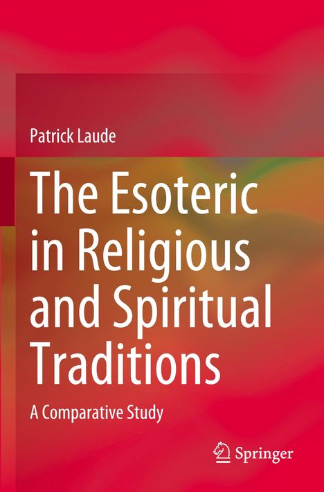 Patrick Laude: The Esoteric in Religious and Spiritual Traditions. A Comparative Study. Bunte Farbverläufe im Hintergrund.