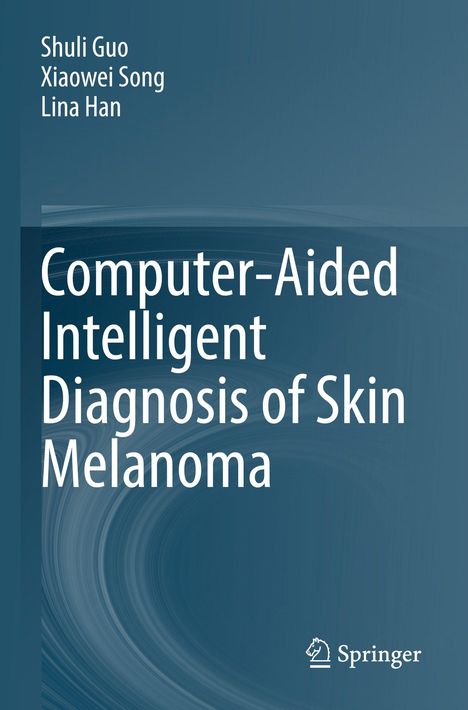 Text: "Computer-Aided Intelligent Diagnosis of Skin Melanoma". Autoren: Shuli Guo, Xiaowei Song, Lina Han. Blaues Design mit Logo.