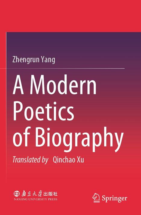 „Zhengrun Yang, A Modern Poetics of Biography, Translated by Qinchao Xu“ vor rotem Hintergrund, Logos unten.