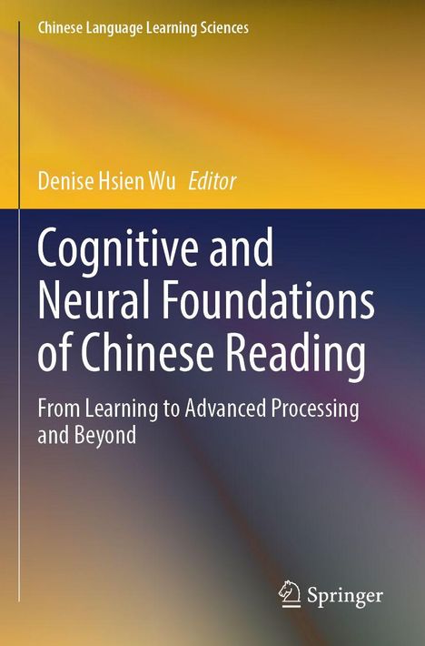 Titel: "Cognitive and Neural Foundations of Chinese Reading". Editor: Denise Hsien Wu. Verlag: Springer. Gelb-blauer Hintergrund.