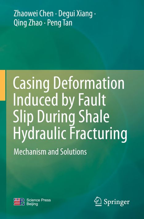 Titel: "Casing Deformation Induced by Fault Slip During Shale Hydraulic Fracturing". Autoren: Zhaowei Chen, Degui Xiang. Logo: Springer.