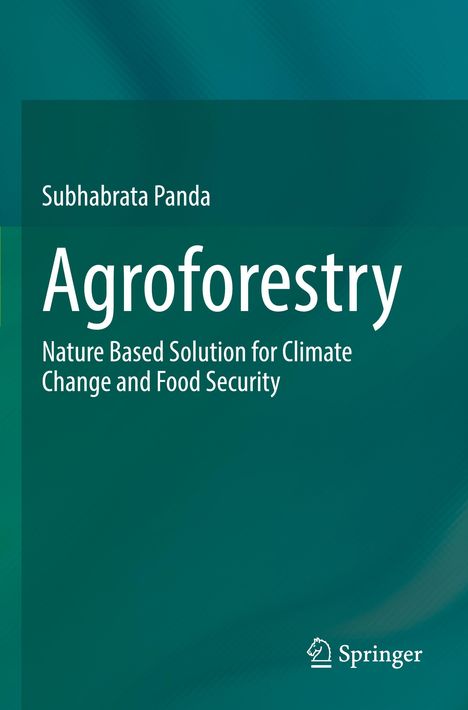 "Agroforestry: Nature Based Solution for Climate Change and Food Security" von Subhabrata Panda, grüner Hintergrund.