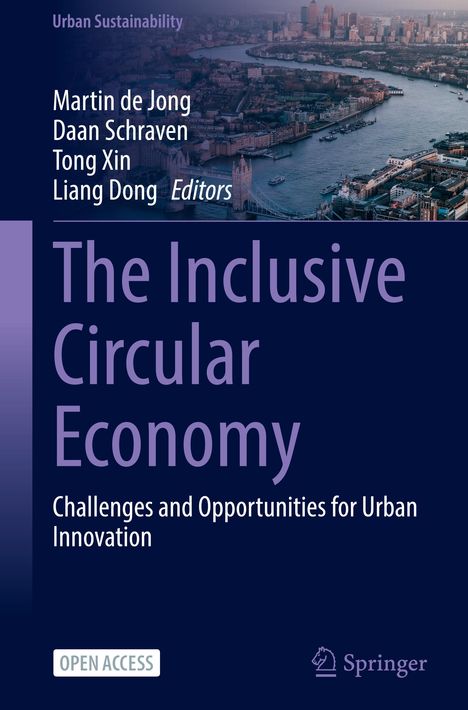 "Urban Sustainability. Martin de Jong, Daan Schraven, Tong Xin, Liang Dong (Editors). The Inclusive Circular Economy: Challenges and Opportunities for Urban Innovation." Luftaufnahme einer Stadt mit einem Fluss.